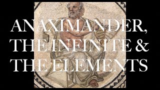 Anaximander The Infinite amp The Elements [upl. by Posner]