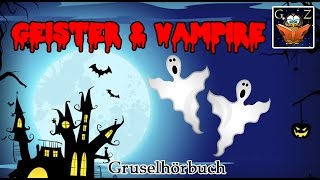 Geister amp Vampire  Gruselgeschichten zu Halloween  Hörbuch Deutsch HD [upl. by Kcirdderf68]