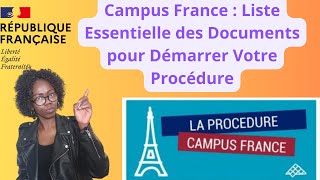 Campus France  Liste Essentielle des Documents pour Démarrer Votre Procédure [upl. by Creamer]