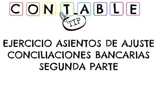 ASIENTOS DE AJUSTE CONCILIACION BANCARIA  SEGUNDA PARTE [upl. by Blasius]