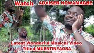 Watch ADVISER NOWAMAGBE Latest Wonderful Musical Video Titled MUENTINYAOSA [upl. by Wittie]