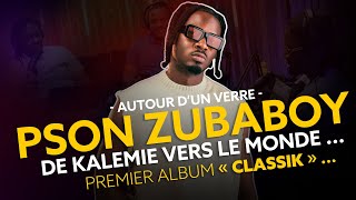 AUTOUR DUN VERRE avec Psonzubaboy de Kalemie à Kinshasa tout sur son parcours  classik [upl. by Castra]