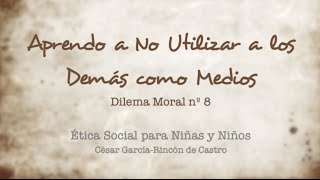 Dilema Moral nº 8  Ética Social para Niñas y Niños [upl. by Richy]