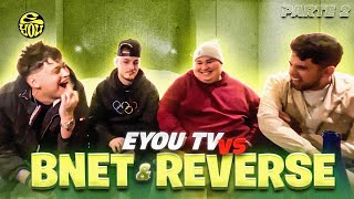 EYOU TV vs BNET y REVERSE  Parte 2 [upl. by Jahdai168]