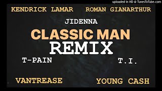 Classic Man Jidenna Kemdrick Lamar TPainTI Young Cash Vantrease Roman Gianarthur [upl. by Aniad]