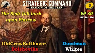 SCWW1 Shadow of the Tsar Ep 30 OldCrowBalthazor Bolsheviks vs Duedman Whites [upl. by Jewelle205]