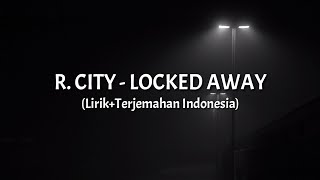 Locked Away  R City ft Adam Levine LirikTerjemahan Indonesia [upl. by Atinauj]