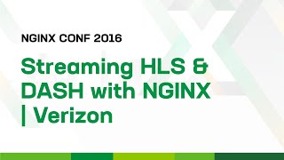 Streaming HLS and DASH with NGINX  Verizon [upl. by Ulberto]