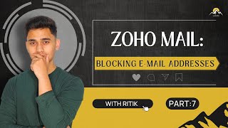 ZOHO Mail Blocking EMail Addresses  Part 7  Zoho Tutorials [upl. by Enneiviv241]