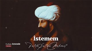 Fetihleri kadar şiirleriyle meşhur Fatih Sultan Mehmet ve İstemem Şiiri [upl. by Zohar]