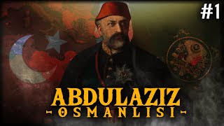 DEVLETİ ALİYYENİN ÇÖKÜŞÜ  ABDÜLAZİZ OSMANLISI  Age of History 2  Bölüm 1 [upl. by Nwad203]