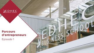 Parcours dentrepreneurs  Episode 1  EDHEC Business School [upl. by Ddart]