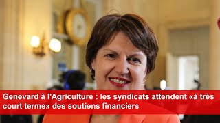 Genevard à lAgriculture  les syndicats attendent «à très court terme» des soutiens financiers [upl. by Assetal17]