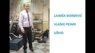 LJUBISA DJORDJEVIC  VLASKE PESME UZIVO VlaskiMelos [upl. by Long]