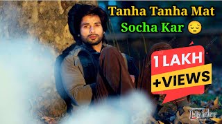 Tanha Tanha Mat Socha Kar Sad Song 😔🙇🎵🎶🎼🎧 [upl. by Eimmat165]