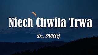 Dr SWAG  Niech Chwila Trwa TekstLiryk [upl. by Deedee]