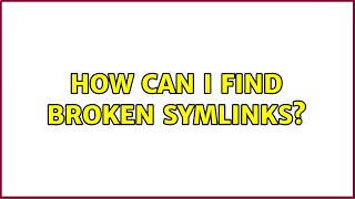 Unix amp Linux How can I find broken symlinks 10 Solutions [upl. by Jennilee]