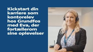 Kickstart din karriere som kontorelev hos Grundfos med Eva der fortællerom sine oplevelser [upl. by Bette-Ann]