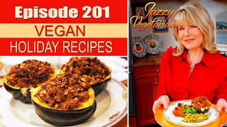 Episode 201  “Happy Vegan Holiday Recipes” [upl. by Atekal]