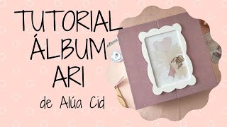 TUTORIAL ÁLBUM de SCRAPBOOKING con la COLECCIÓN ARI de ALÚA CID [upl. by Derk443]