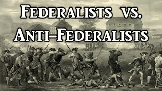 Federalists vs AntiFederalists [upl. by Egiaf]