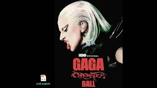 01 CHROMATICA I  Gaga Chromatica Ball Live Album [upl. by Dhaf921]