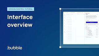Interface Overview  Bubble Version Control Tutorial [upl. by Aniretake488]
