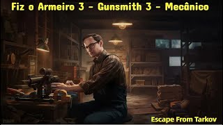 Fiz o Armeiro 3  Gunsmith 3  Mecânico  Escape From Tarkov [upl. by Jehius]