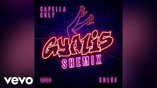 Capella Grey  GYALIS Shemix feat Chlöe [upl. by Nagap329]