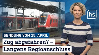 Zug abgefahren – Langens Regioanschluss  hessenschau vom 25042024 [upl. by Attenreb954]