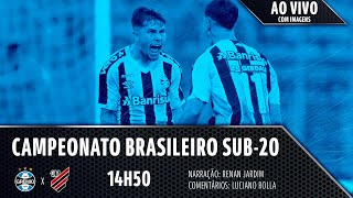 AO VIVO E COM IMAGENS  GRÃŠMIO x ATHLETICO PARANAENSE CAMPEONATO BRASILEIRO SUB20 [upl. by Cirad]