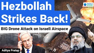 Hezbollah Strikes Back  BIG Drone Attack on Israeli Airspace  Detailed Analysis by World Affairs [upl. by Ruscio991]