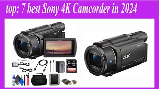 top 7 best Sony 4K Camcorder in 2024 [upl. by Ammadas]