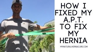 How I fixed my APT to Fix My Hernia [upl. by Halsted]