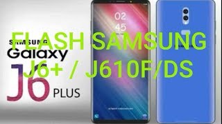 Flash samsung j6  j6 plus  j610f  j610fds [upl. by Amatruda]