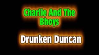 Charlie And The Bhoys  Drunken Duncan [upl. by Ledda249]