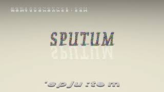 sputum  pronunciation [upl. by Sakiv900]