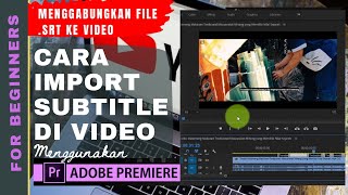 Cara Menambah dan Edit Subtitle srt ke dalam videofilm menggunakan Adobe Premiere [upl. by Damle557]