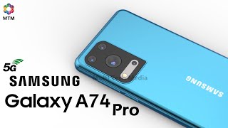 Samsung Galaxy A74 Pro Official Video 5G Price Launch Date Camera Specs Features Review [upl. by Etnoled484]