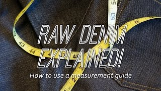 Raw Denim Explained  How to use a Measurement Guide [upl. by Sirovart]