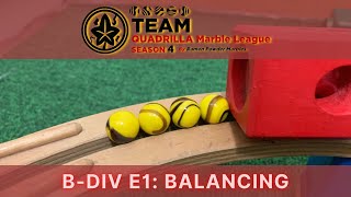 BDiv E1 Balancing  Team Quadrilla Marble League S4 BDivision [upl. by Licna]