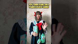 KAMU SUKA PAMER KOLEKSI BARANG shorts pov [upl. by Naxor]