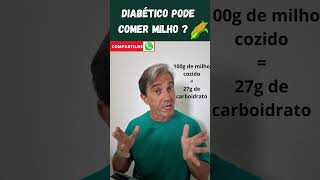 DIABETES  DIABÉTICO PODE COMER MILHO  diabetes diabetestipo2 diabetestipo1 dietaparadiabeticos [upl. by Eiger212]