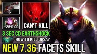 NEW 736 FACETS 3 Sec CD Earthshock 1v5 Octarine Core Unlimited Spam Enrage Unkillable Ursa Dota 2 [upl. by Peace610]