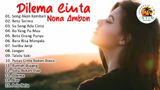 Kumpulan Lagu Ambon Pilihan Terbaik  Dilema Cinta Nona Ambon  Full Album Ambon [upl. by Beitris]