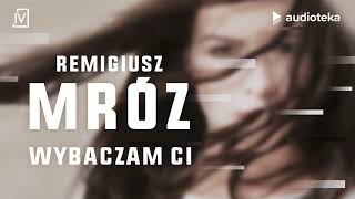 Remigiusz Mróz quotWybaczam Ciquot  audiobook [upl. by Huoh461]