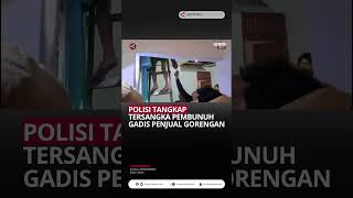 Polisi tangkap tersangka pembunuh gadis penjual gorengan [upl. by Ahsirahc]