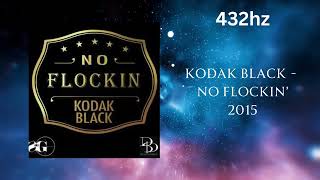 Kodak Black  No Flockin 432hz [upl. by Tobe]