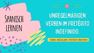 35 Spanisch lernen  unregelmäßigen Verben im Pretérito INDEFINIDO [upl. by Assilim830]