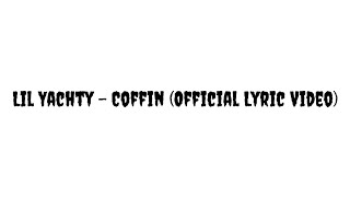 Lil Yachty  Coffin Official Lyric Video [upl. by Daniell]